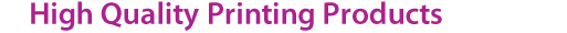 High Quality Printing Products